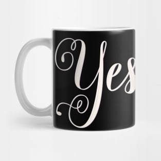 Yes. Statement: Say yes to your love. Mug